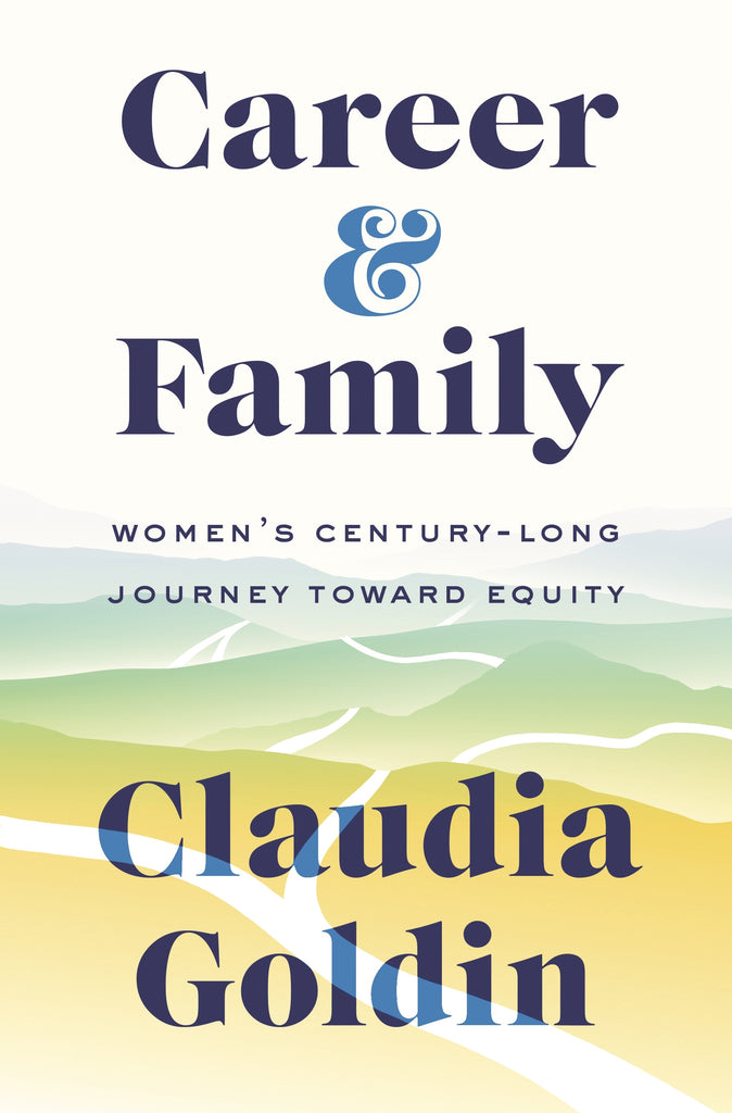 Career and Family by Claudia Goldin
