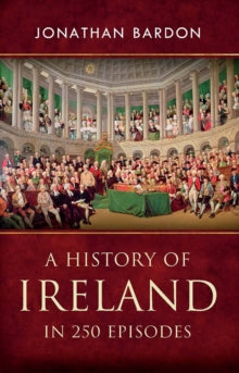 A History of Ireland in 250 Episodes by Jonathan Bardon
