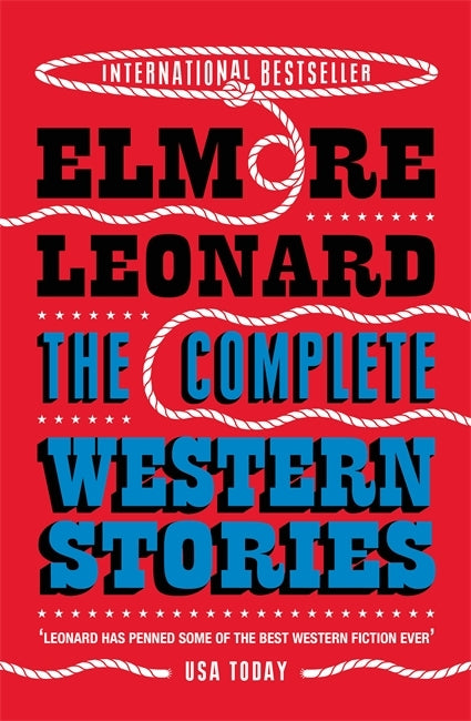 The Complete Western Stories by Elmore Leonard