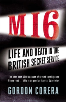 MI6 : Life and Death in the British Secret Service