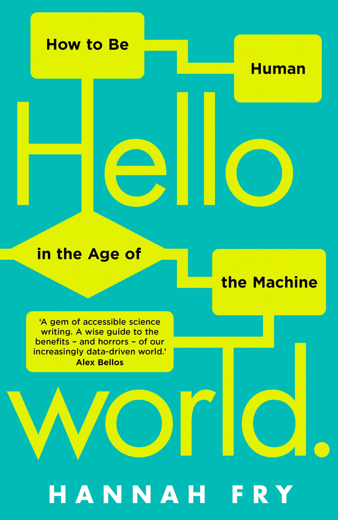 Hello World : How to be Human in the Age of the Machine by Hannah Fry