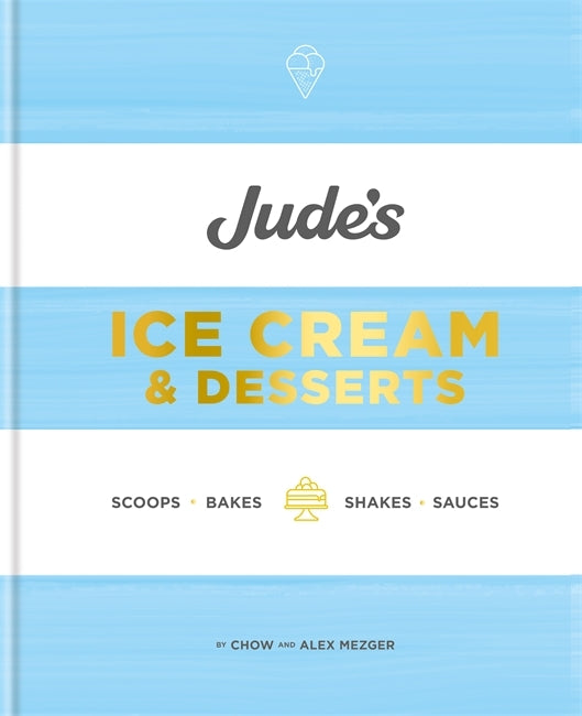 Judes: Ice Cream & Desserts by Chow and Alex Mezger