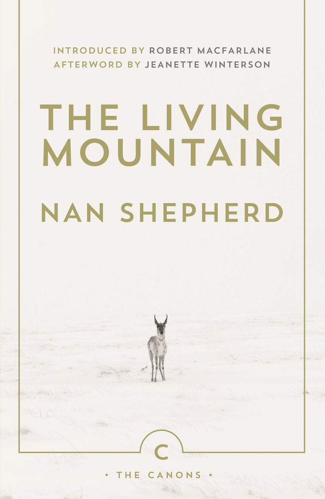 The Living Mountain : A Celebration of the Cairngorm Mountains of Scotland by Nan Shepherd