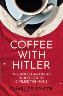 Coffee with Hitler by Charles Spicer