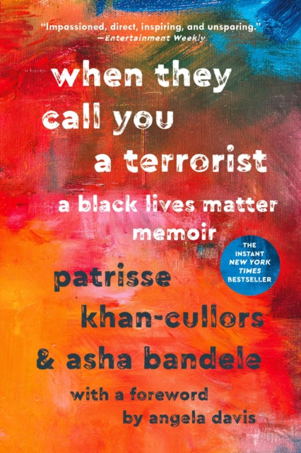 When They Call You a Terrorist : A Black Lives Matter Memoir by Patrisse Khan-Cullors (Author) , asha bandele (Author)