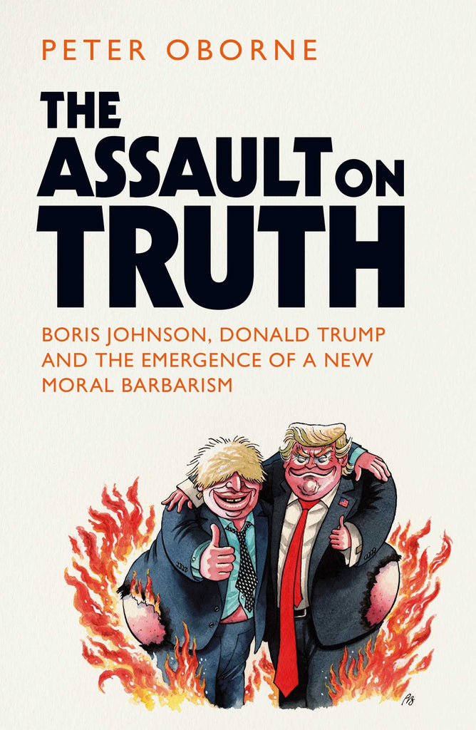 The Assault on Truth by Peter Oborne