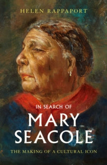 In Search of Mary Seacole by Helen Rappaport