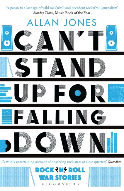 Can't Stand Up For Falling Down : Rock'n'Roll War Stories by Allan Jones