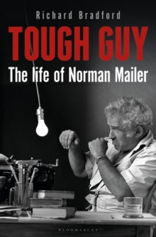 Tough Guy : The Life of Norman Mailer by Richard Bradford