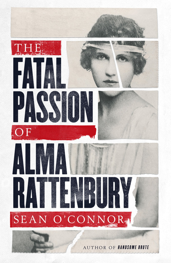The Fatal Passion of Alma Rattenbury by Sean O’Connor