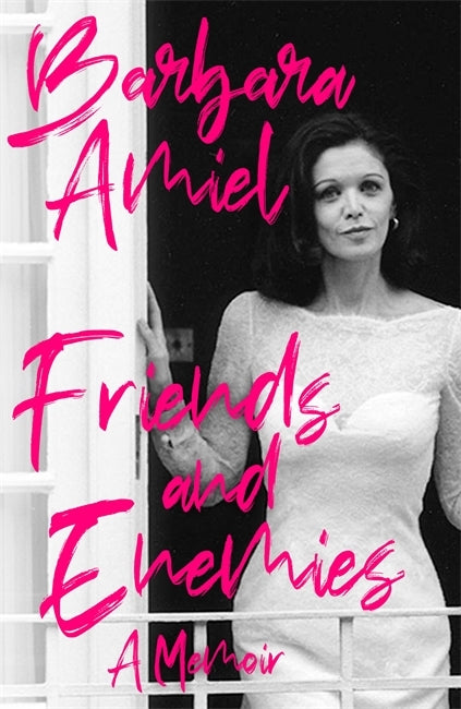 Friends and Enemies : A Memoir by Barbara Amiel