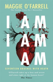 I Am, I Am, I Am by Maggie O'Farrell