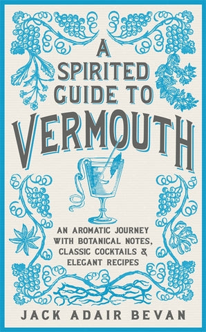 A Spirited Guide to Vermouth by Jack Adair Bevan