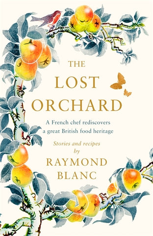 The Lost Orchard by Raymond Blanc