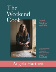 The Weekend Cook : Good Food for Real Life by Angela Hartnett