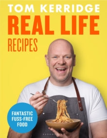 Real Life Recipes by Tom Kerridge