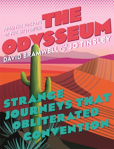 The Odysseum : Strange journeys that obliterated convention by David Bramwel &, Jo Tinsley