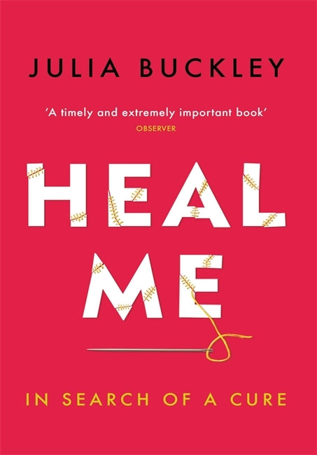 Heal Me : In Search of a Cure by Julia Buckley