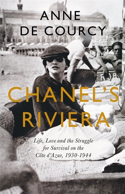 Chanel’s Riviera by Anne de Courcy