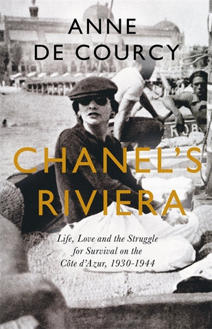 Chanel’s Riviera by Anne de Courcy