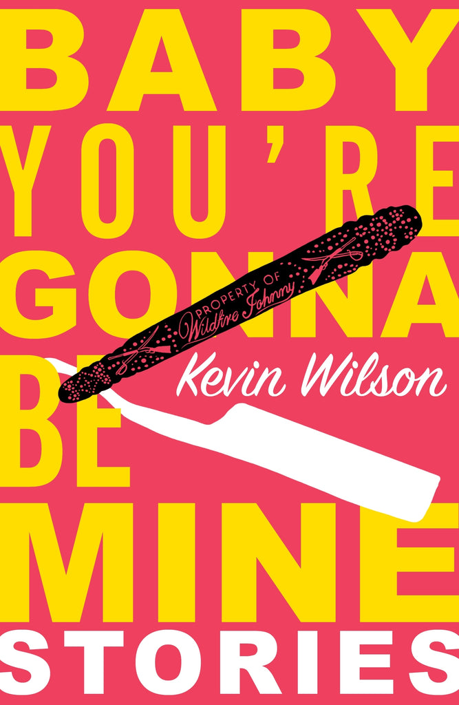 Baby, You’re Gonna Be Mine by Kevin Wilson