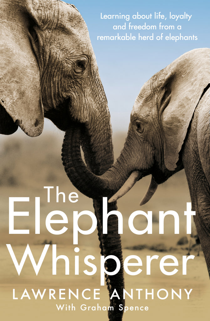 The Elephant Whisperer by Lawrence Anthony and Graham Spence