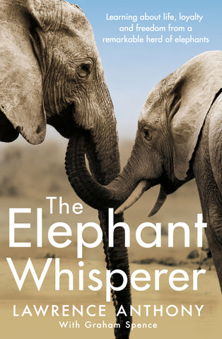 The Elephant Whisperer by Lawrence Anthony and Graham Spence
