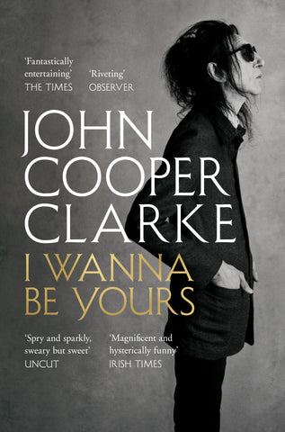 I Wanna Be Yours by John Cooper Clarke