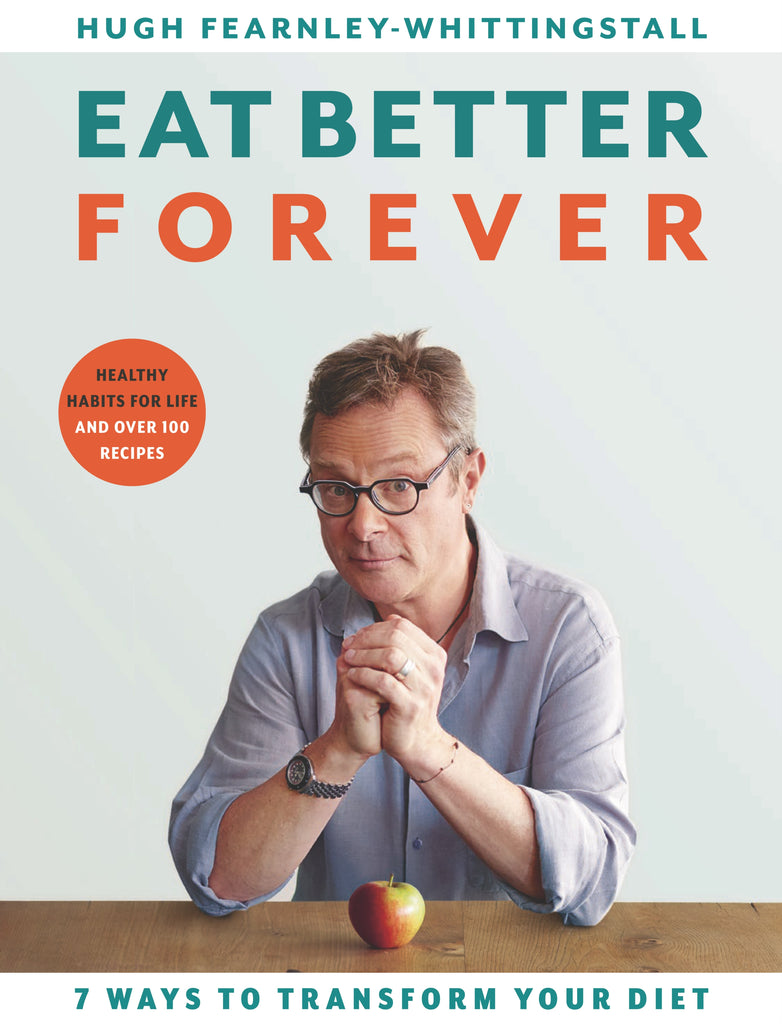 Eat Better Forever by Hugh Fearnley-Whittingstall