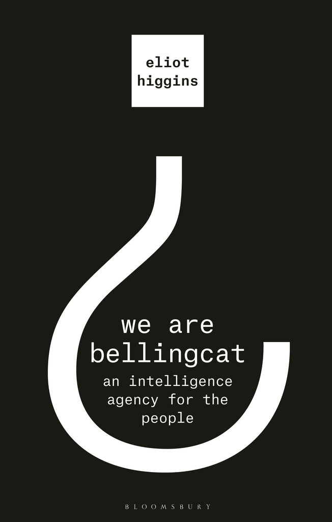 We Are Bellingcat by Eliot Higgins