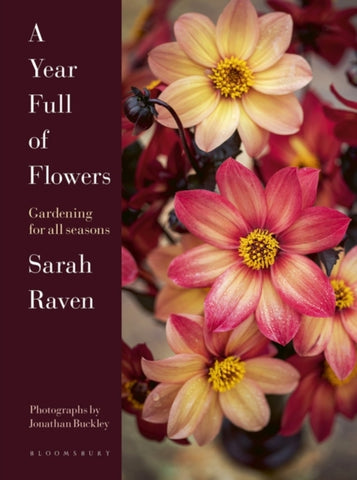 A Year Full of Flowers : Gardening for all seasons by Sarah Raven