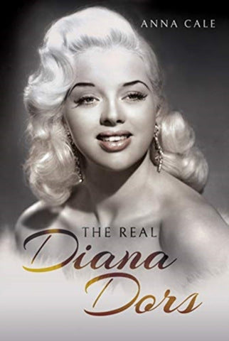 The Real Diana Dors by Anna Cale