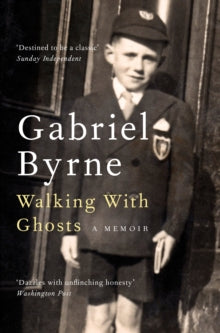 Walking With Ghosts by Gabriel Byrne