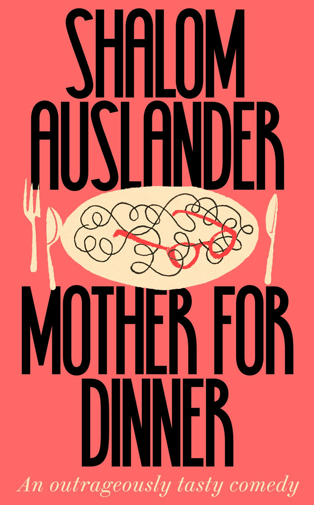 Mother for Dinner by Shalom Auslander