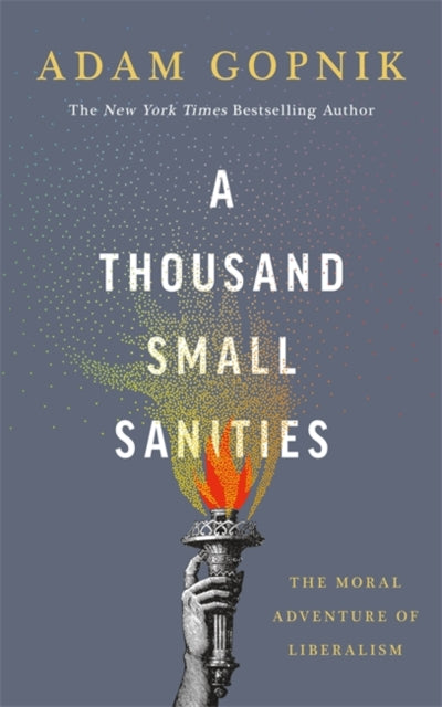 A Thousand Small Sanities by Adam Gopnik