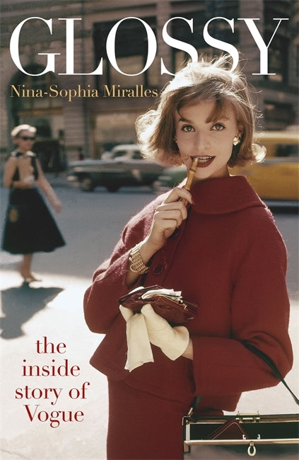 Glossy : The inside story of Vogue by Nina-Sophia Miralles