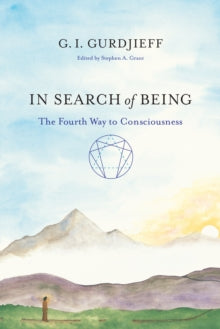 In Search of Being : The Fourth Way to Consciousness by G.I. Gurdjieff
