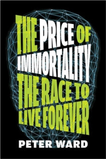 The Price Of Immortality by Peter Ward