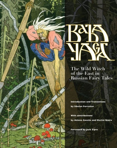 Baba Yaga : The Wild Witch of the East in Russian Fairy Tales