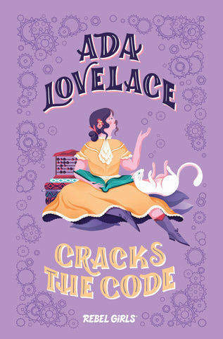 Ada Lovelace Cracks the Code by Rebel Girls