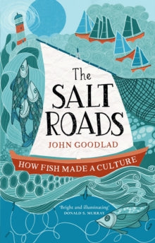 The Salt Roads by John Goodlad
