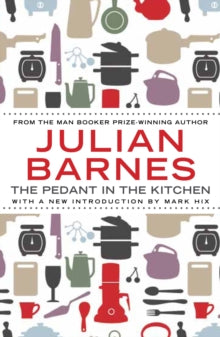 The Pedant In The Kitchen by Julian Barnes