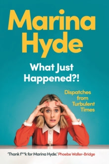 What Just Happened?! by Marina Hyde