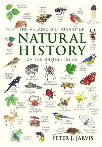 The Pelagic Dictionary of Natural History of the British Isles by Doctor Peter Jarvis