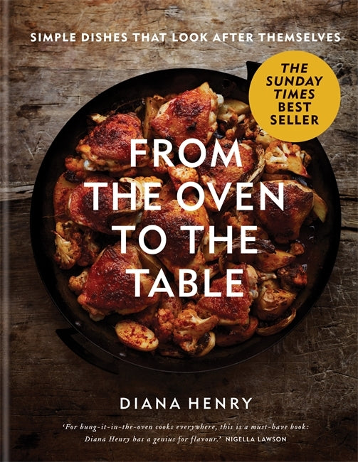 From the Oven to the Table: Simple dishes that look after themselves by Diana Henry
