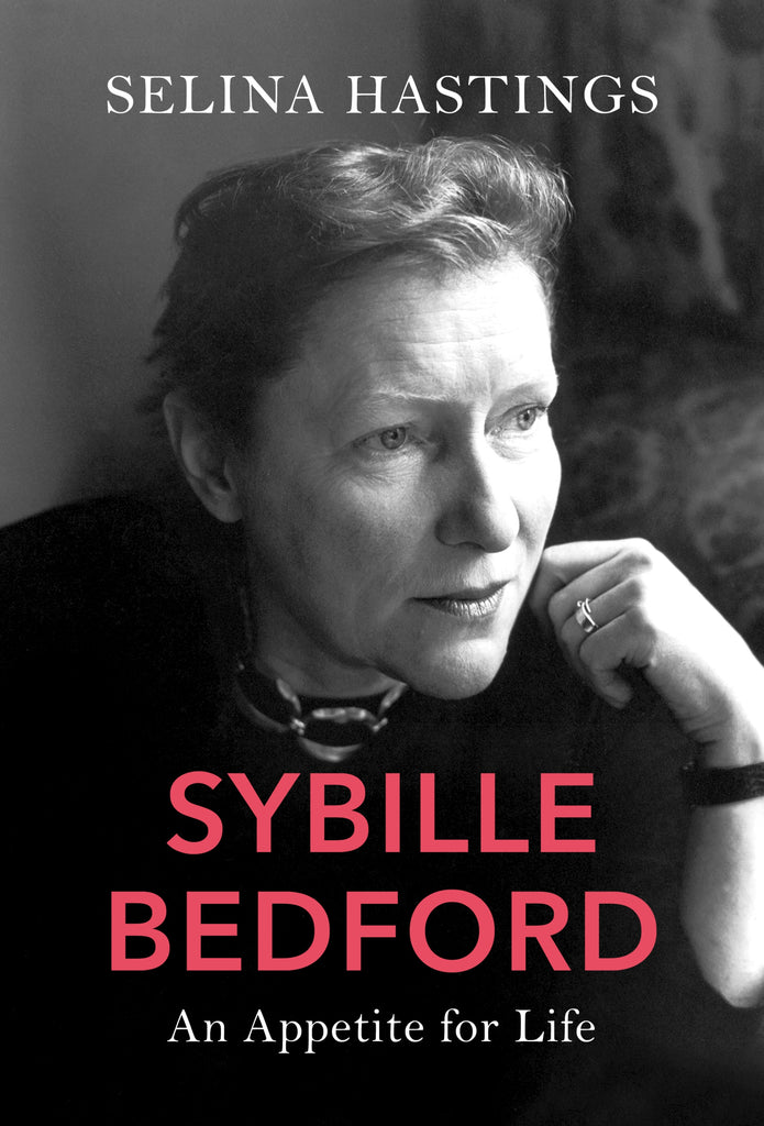 Sybille Bedford : An Appetite for Life by Selina Hastings