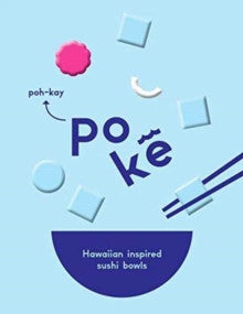 Poke : Hawaiian-Inspired 'Sushi' Bowls