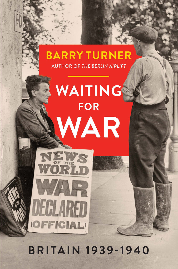 Waiting for War: Britain 1939-1940 by Barry Turner