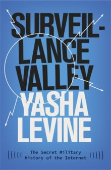 Surveillance Valley by Yasha Levine