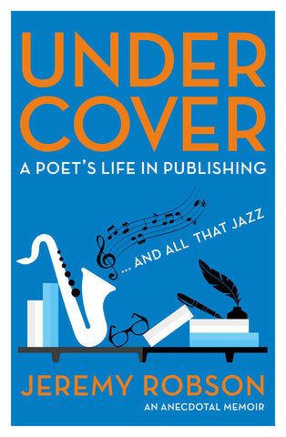 Under Cover : A Poet's Life in Publishing by Jeremy Robson